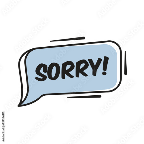 Sorry speech bubble or chat bubble doodle design