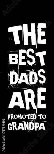 the best dads are promoted to grandpa simple typography with black background