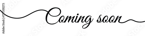 Coming Soon! Coming soon lettering text.Coming soon calligraphy inscription with smooth lines.