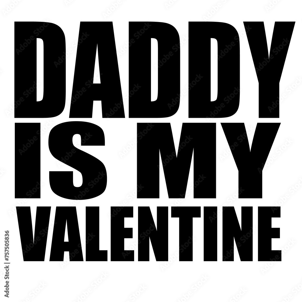 Daddy is my Valentine png