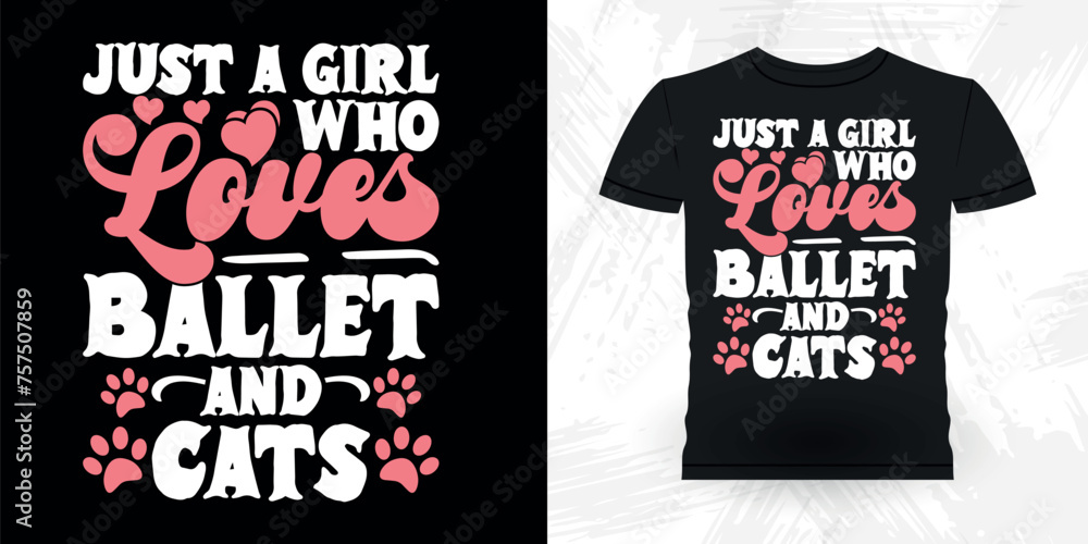Just A Girl Who Loves Ballet And Cats Funny Dancing Gift Retro Vintage Ballerina Ballet Dance T-shirt Design