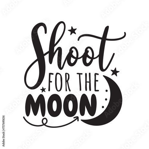 Shoot For The Moon Vector Design on White Background