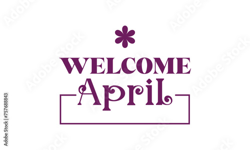 Welcome April amazing text illustration design
