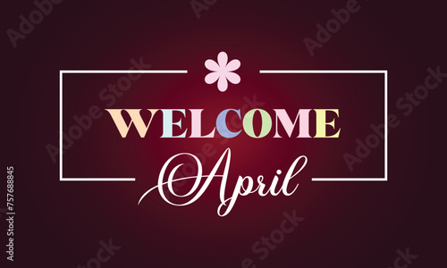 Welcome April amazing text illustration design