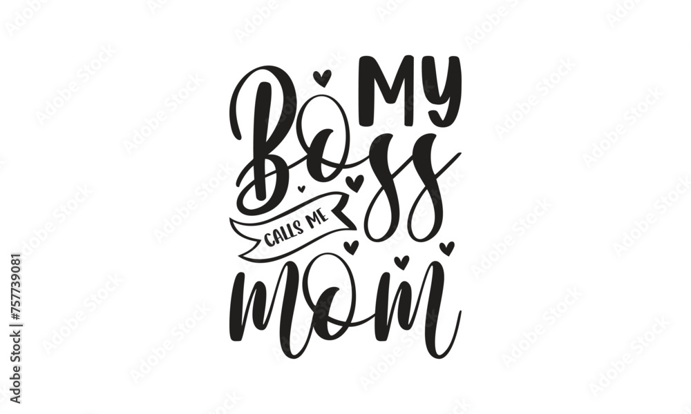  My boss calls me mom -  on white background,Instant Digital Download. Illustration for prints on t-shirt and bags, posters 