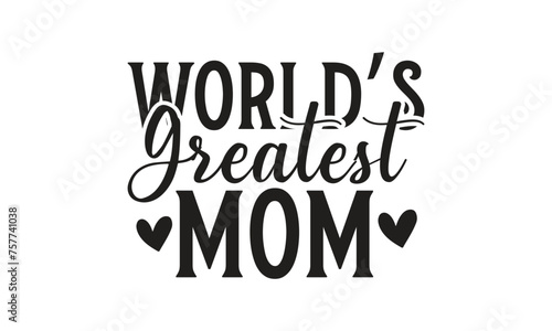 World’s greatest mom -  on white background,Instant Digital Download. Illustration for prints on t-shirt and bags, posters  © Bharot Chandrabd45