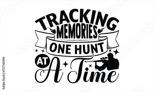 Tracking Memories One Hunt At A Time - Hunting T-Shirt Design, The Bow And Arrow Quotes, This Illustration Can Be Used As A Print On T-Shirts And Bags, Posters, Cards, Mugs.