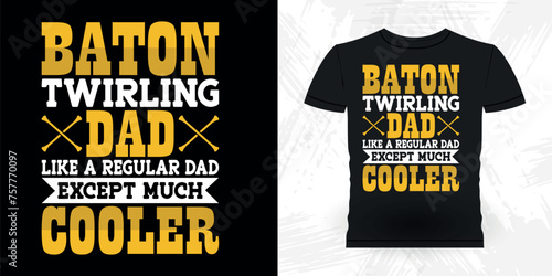 Dad Lover Mother's Day Funny Retro Vintage Baton Twirling T-shirt Design photo