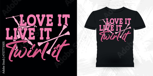 Love It Live It Twirl It Funny Retro Vintage Baton Twirling T-shirt Design photo