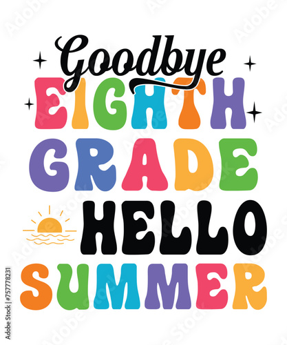 Goodbye 8th grade hello summer t shirt design print template