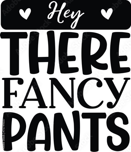 hey there fancy pants