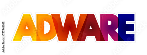 Adware - unwanted software designed to throw advertisements up on your screen, colourful text concept background