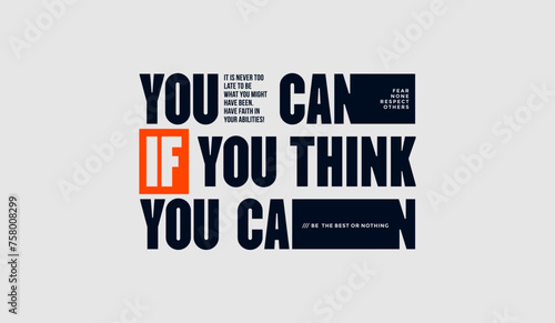 You think you can, abstract typography motivational quotes modern design slogan. Vector illustration graphics for print t shirt, apparel, background, poster, banner, postcard or social media content.