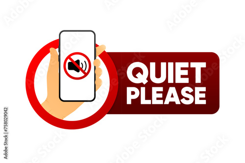 Keep Quiet Please. Label with phone in hand. Silent please. Mute song and sound. Vector illustration.