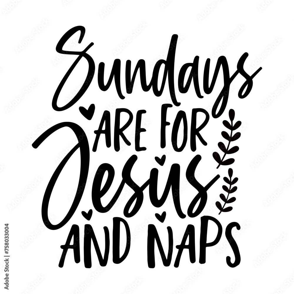Sundays Are for Jesus and Naps Sundays Are for Jesus and Naps