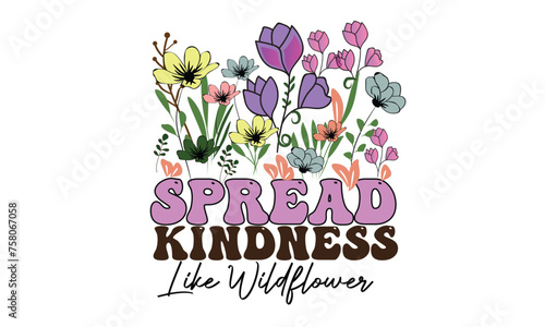 Spread Kindness Like Wildflower PNG T-Shirt Design