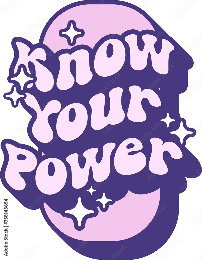 Obraz premium Know Your Power Quotes On Retro Style Design For Sticker, T-shirt, Mug, Hoodie, Poster & for any Merchandise Printing on Transparent Background