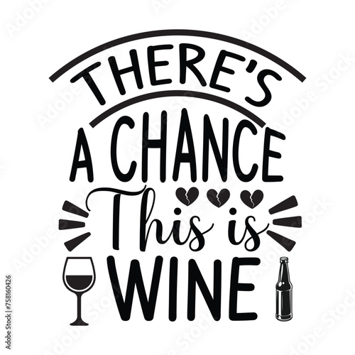 there's a chance this is wine