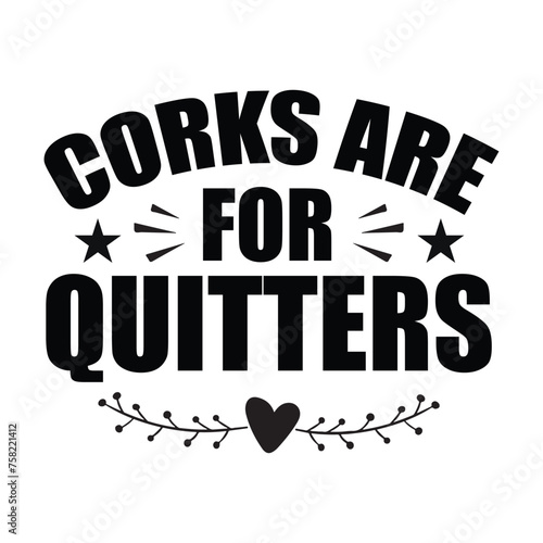 corks are for quitters  photo