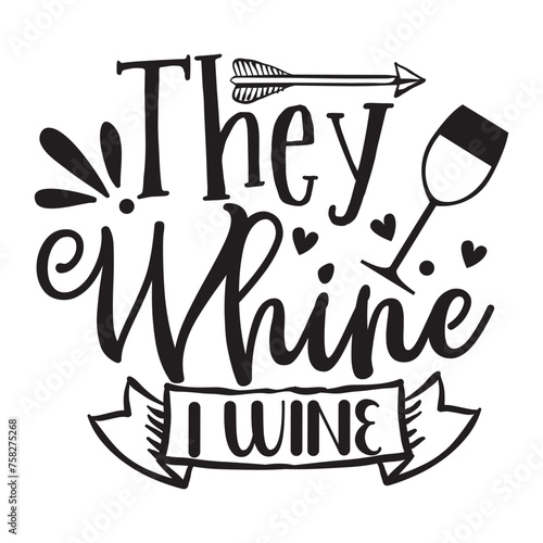 they whine I wine