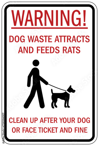 Clean up dog poop sign dog waste attracts and feed rats. Clean up after your dog or face ticket and fine