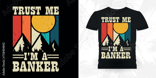 Trust Me I'm Banker Funny Loan Officer Retro Vintage Banker T-shirt Design