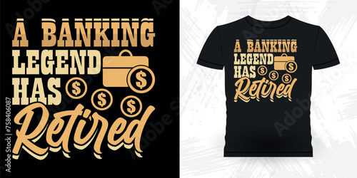 A Banking Legend Has Retired Funny Loan Officer Retro Vintage Banker T-shirt Design