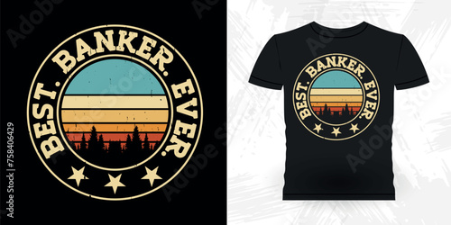 Best Banker Ever Funny Loan Officer Retro Vintage Banker T-shirt Design