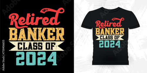 Retired Banker Class Of 2024 Funny Loan Officer Retro Vintage Banker T-shirt Design