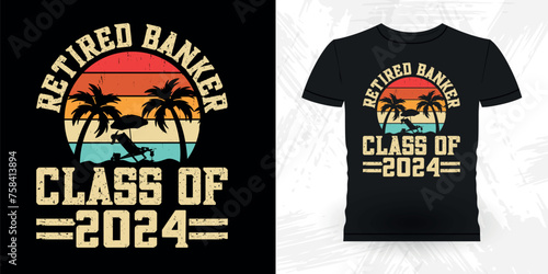 Retired Banker Class Of 2024 Funny Loan Officer Retro Vintage Banker T-shirt Design