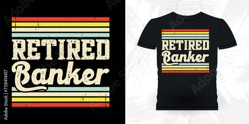 Retired Banker Funny Loan Officer Retro Vintage Banker T-shirt Design