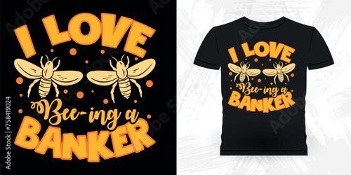 Bee Lover Funny Loan Officer Retro Vintage Banker T-shirt Design