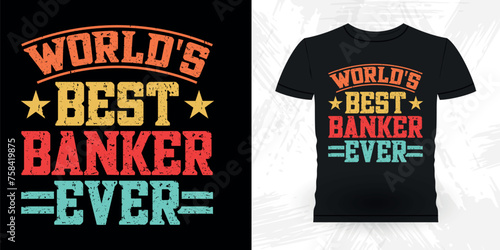World's Best Banker Ever  Funny Loan Officer Retro Vintage Banker T-shirt Design