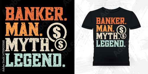 Banker  Man Myth Legend Funny Loan Officer Retro Vintage Banker T-shirt Design