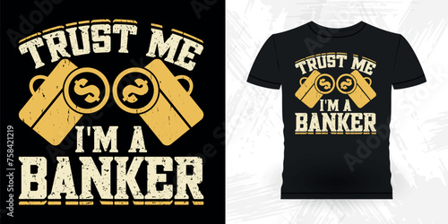 Trust Me I'm A Banker Funny Loan Officer Retro Vintage Banker T-shirt Design