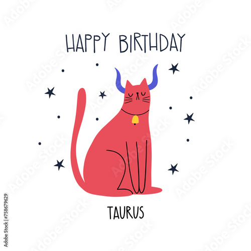 Birthday greeting card design with cute cartoon zodiac cat Taurus and lettering Happy Birthday. Vector illustration zodiacal symbols. Isolated on white background.