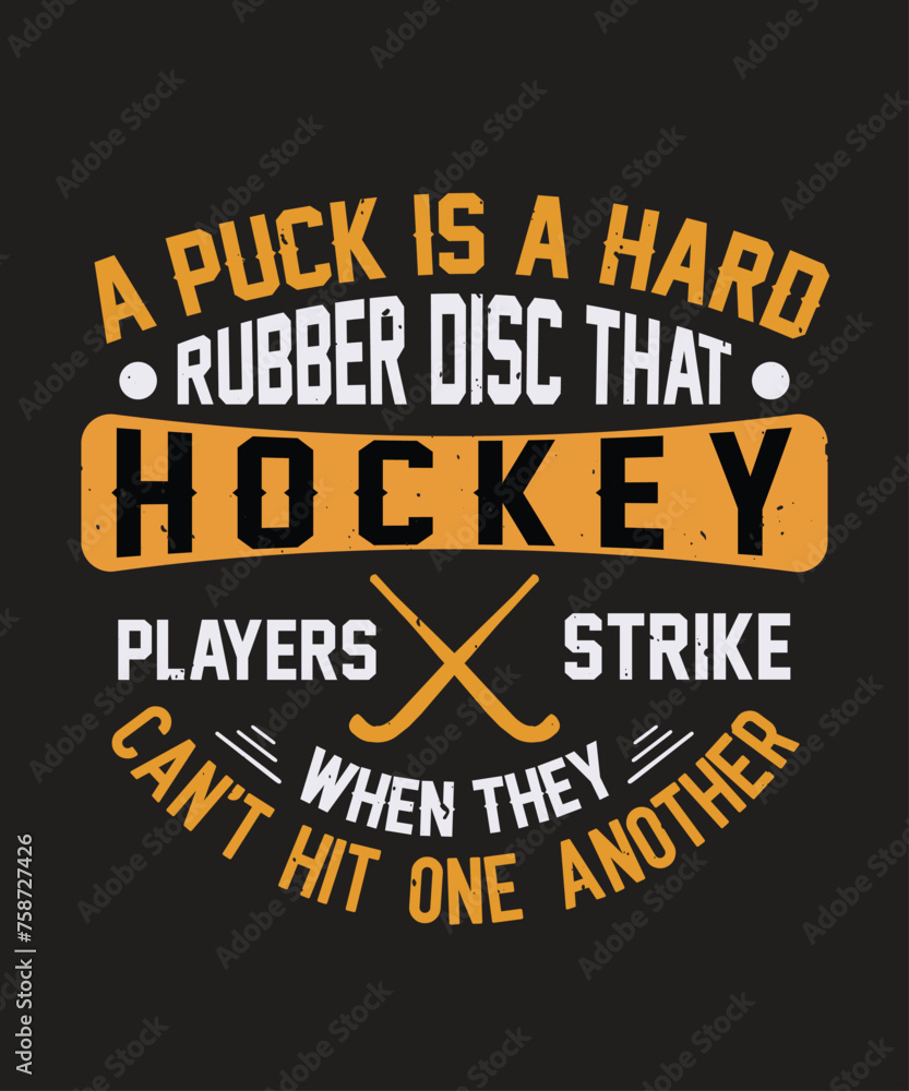 A puck is a hard rubber