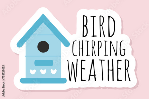 Spring postcard with inscription bird chirping weather. Stickers on spring theme in pastel colors for greeting cards, scrapbooking, invitations, social networks, magnets. Floral poster, invite