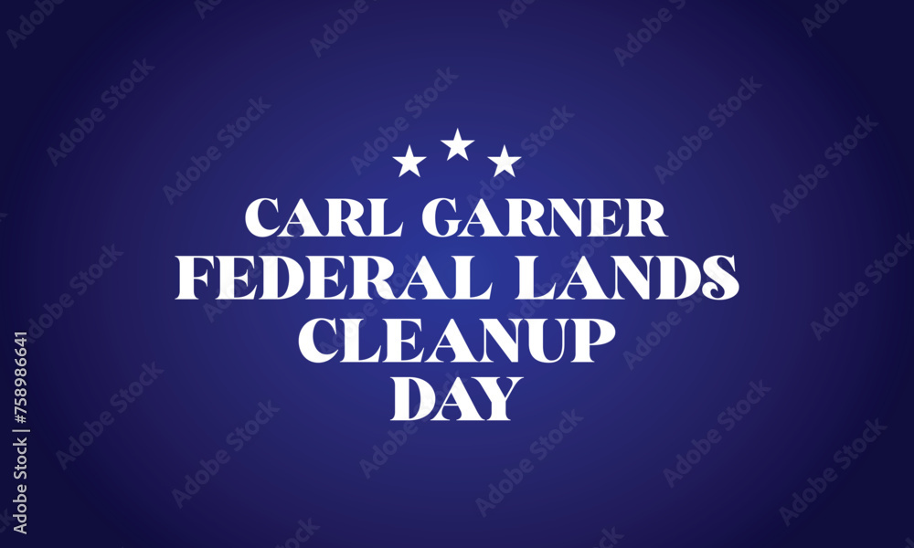 Carl Garner Federal Lands Cleanup Day text design - obrazy, fototapety, plakaty 