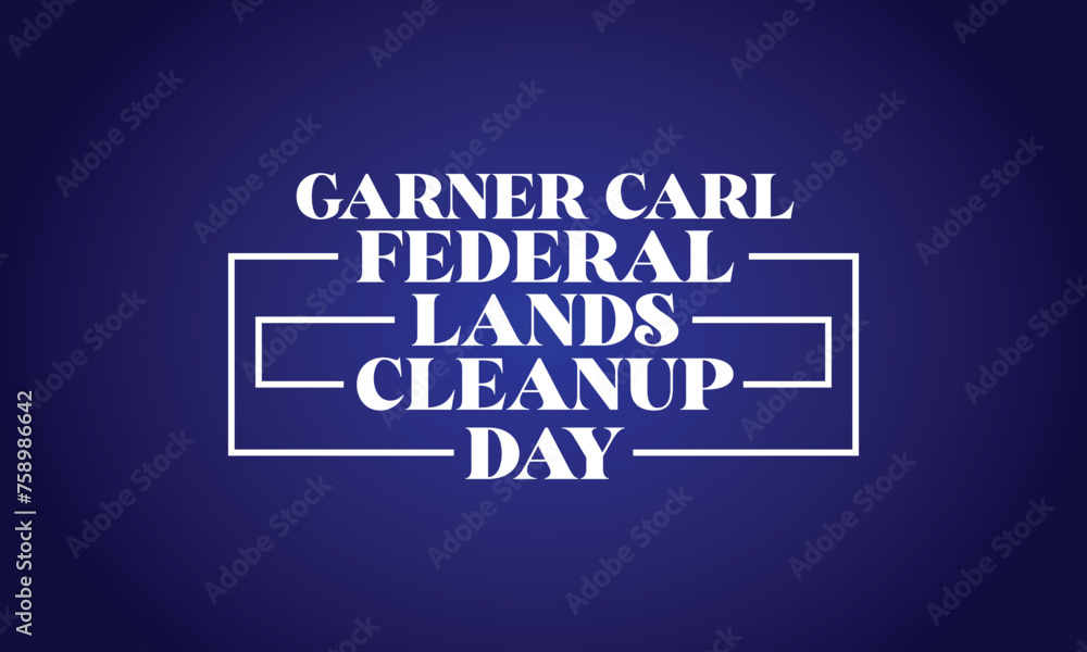 Carl Garner Federal Lands Cleanup Day text design - obrazy, fototapety, plakaty 