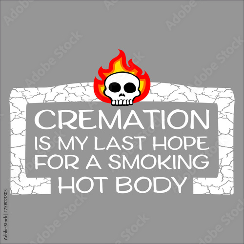 Funny Cremation Is My Last Hope For A Smoking Hot Body Joke