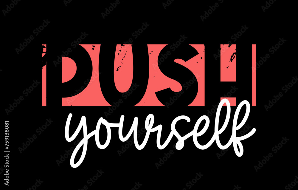 push yourself Fitness slogan quote t shirt design graphic vector, Inspirational and Motivational Quotes	 - obrazy, fototapety, plakaty 