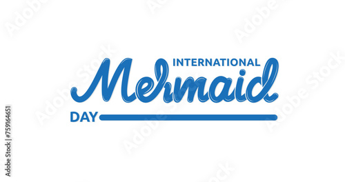 International Mermaid Day handwritten text in blue color vector illustration. Great for lovers of the fabled creature that's appeared in literature, mythology, music, and films for a long time