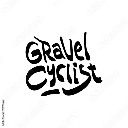 Gravel cyclist hand drawn lettering text