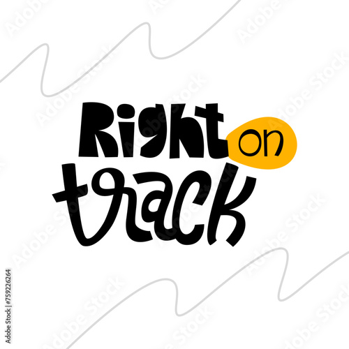 Right on tract hand drawn lettering inspirational and motivational quote