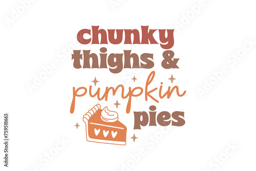 Chunky thighs & Pumpkin pies, Retro Fall Quote T shirt design