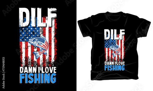 Dilf damn i love fishing t-shirt design