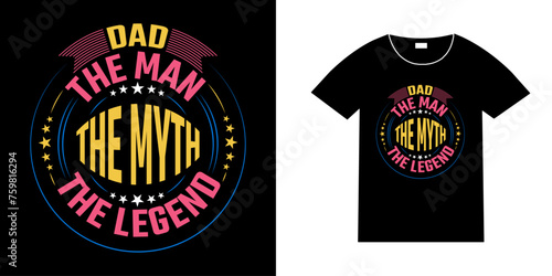 Dad the man the myth the legend, Vector lettering for t shirt, poster, card. Happy father’s day concept