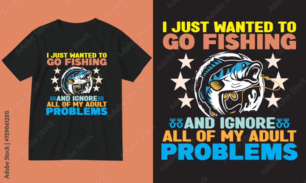 Obraz premium Fishing t-shirt design. I just wanted to go fishing. and ignore all of my adult problems.