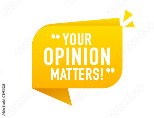 Your opinion matters. Survey or feedback sign. Advertising sign. Can be used for business, marketing and advertising. Survey or feedback sign. Client comment. Vector illustration